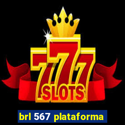 brl 567 plataforma